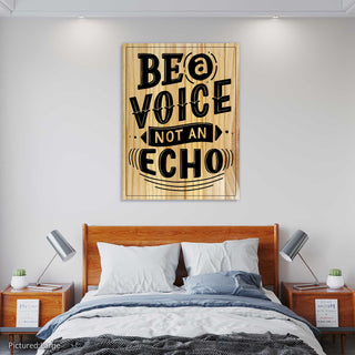 Be a Voice, Not an Echo Quote