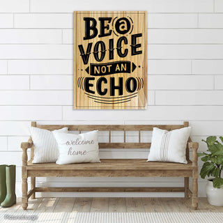 Be a Voice, Not an Echo Quote
