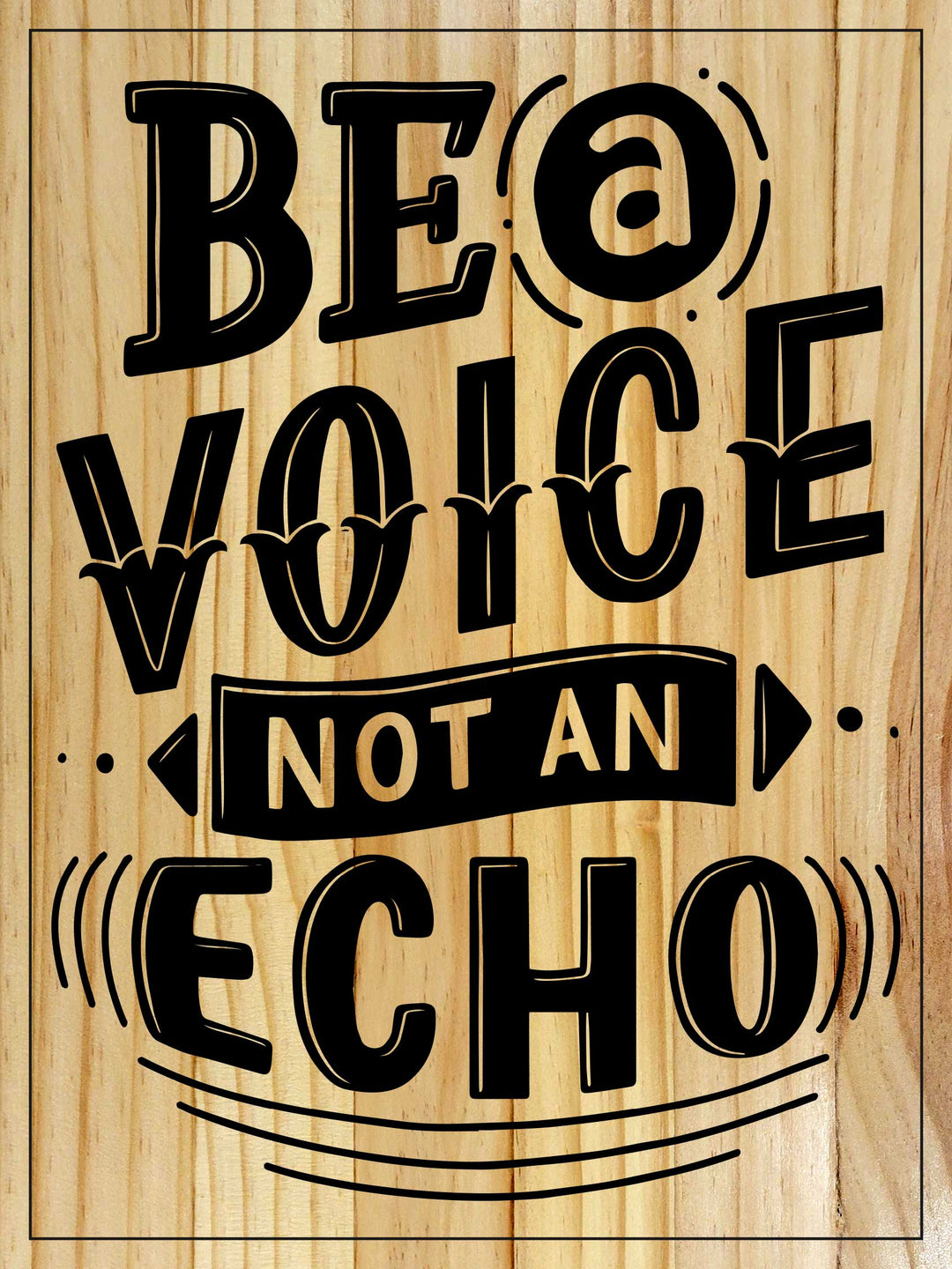 Be a Voice, Not an Echo Quote